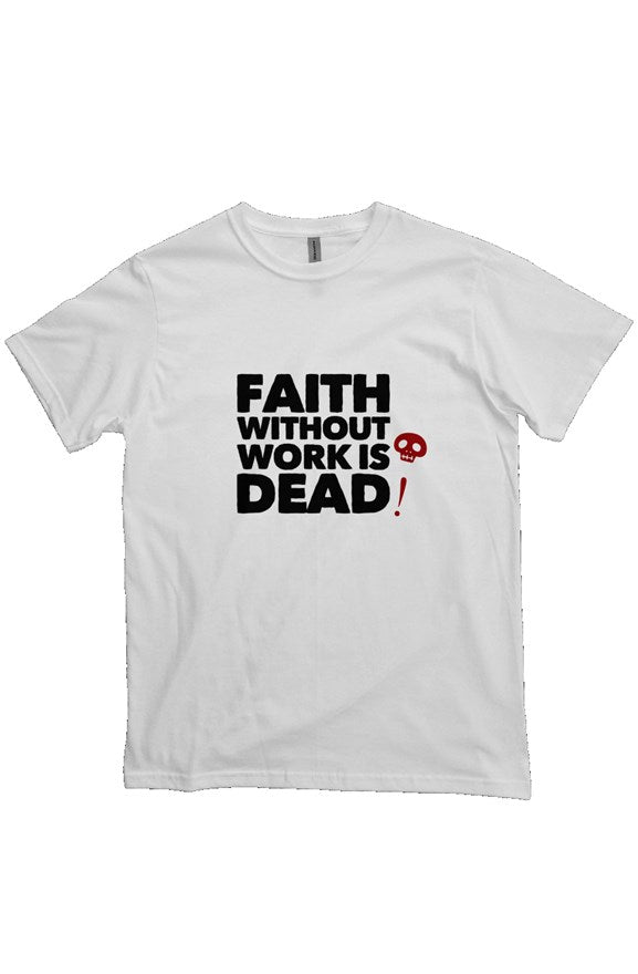 FAITH WITHOUT WORK IS DEAD Heavyweight T Shirt